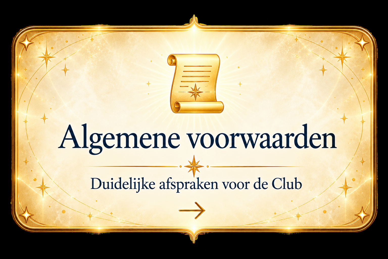 Gouden sierlijke banner met tekst “Algemene voorwaarden” en “Duidelijke afspraken voor de Club”, sterren en pijlsymbool.